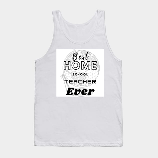 Best home school teacher ever t shirt design Tank Top by Strange-desigN